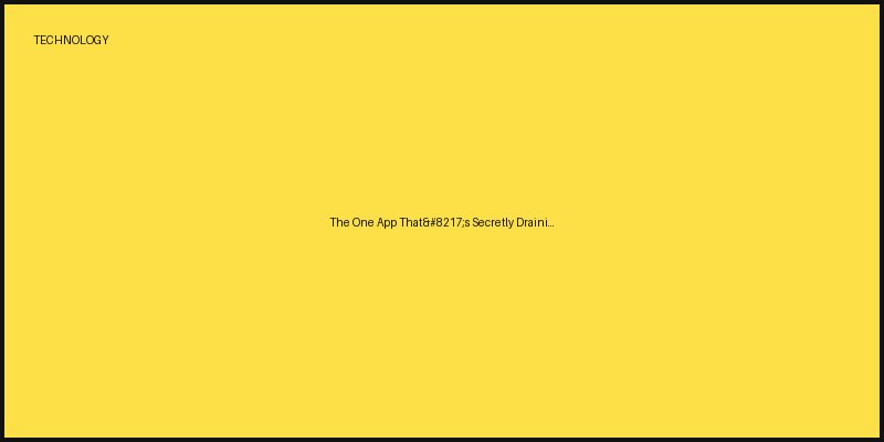 The One App That’s Secretly Draining Your Battery (It’s Not What You Think)